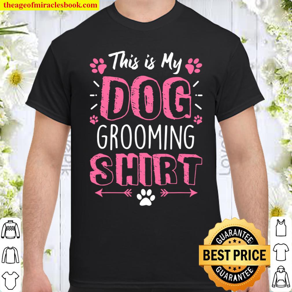 Dog Grooming Dog Groomer shirt, hoodie, tank top, sweater