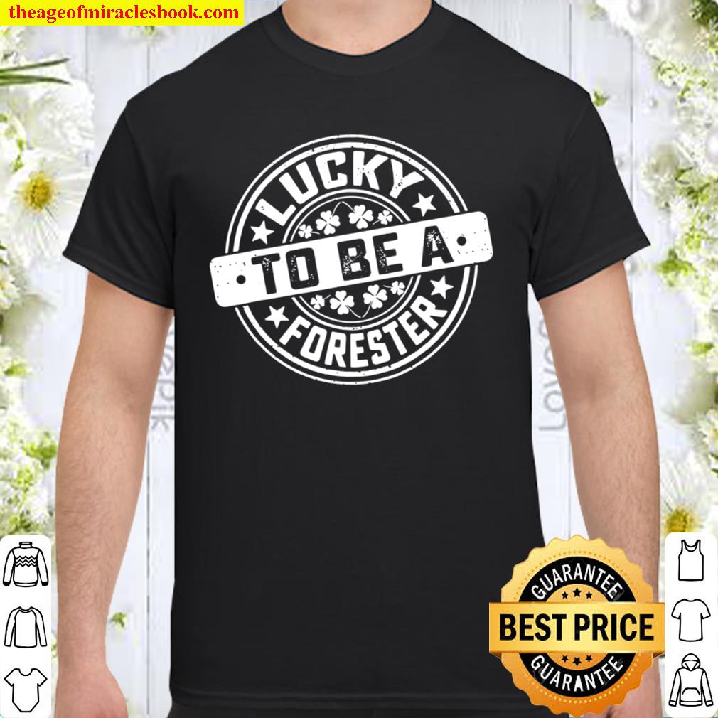 Forester St Patrick’s Day Lucky to Be A Forester limited Shirt, Hoodie, Long Sleeved, SweatShirt