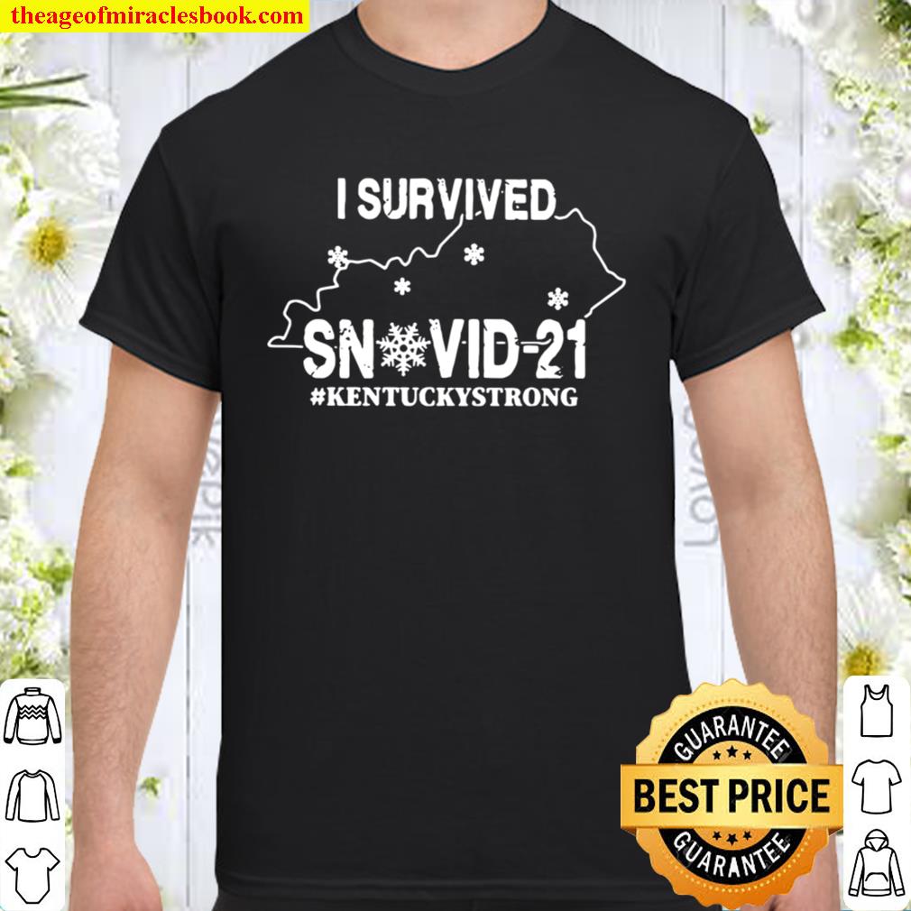 I Survived Snovid 21 Kentucky Strong Covid 19 limited Shirt, Hoodie, Long Sleeved, SweatShirt