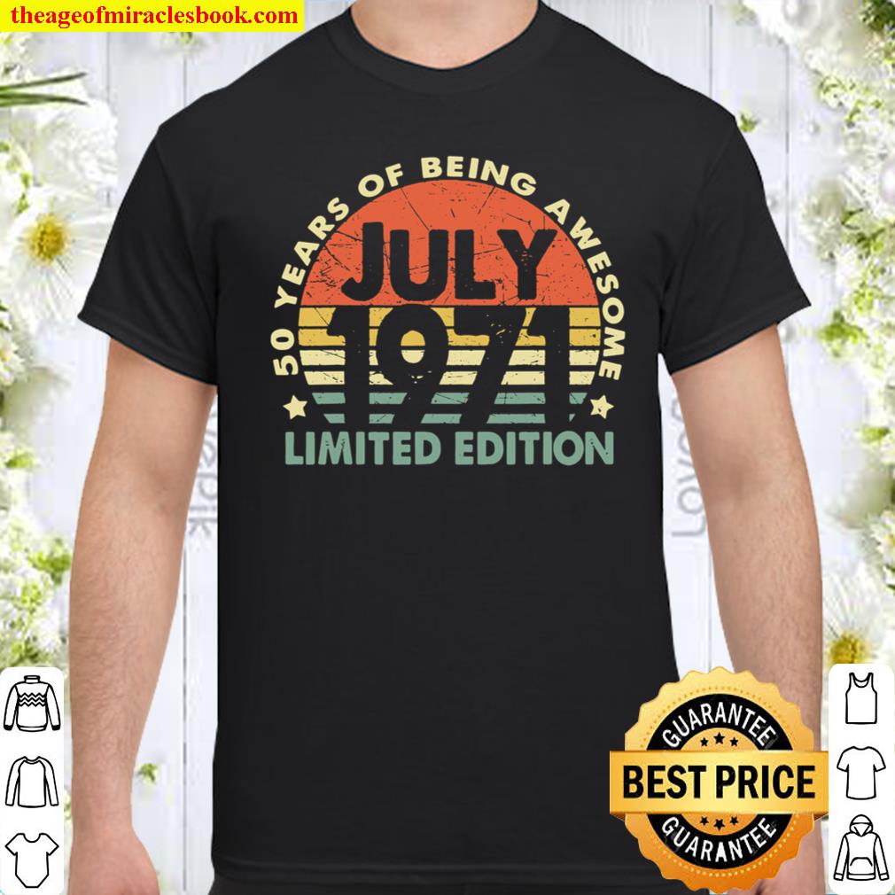 July 1971 50 Years Old Retro Vintage 50th Birthday Gift shirt, hoodie, tank top, sweater July 1971 50 Years Old Retro Vintage 50th Birthday Gift shirt, hoodie, tank top, sweater