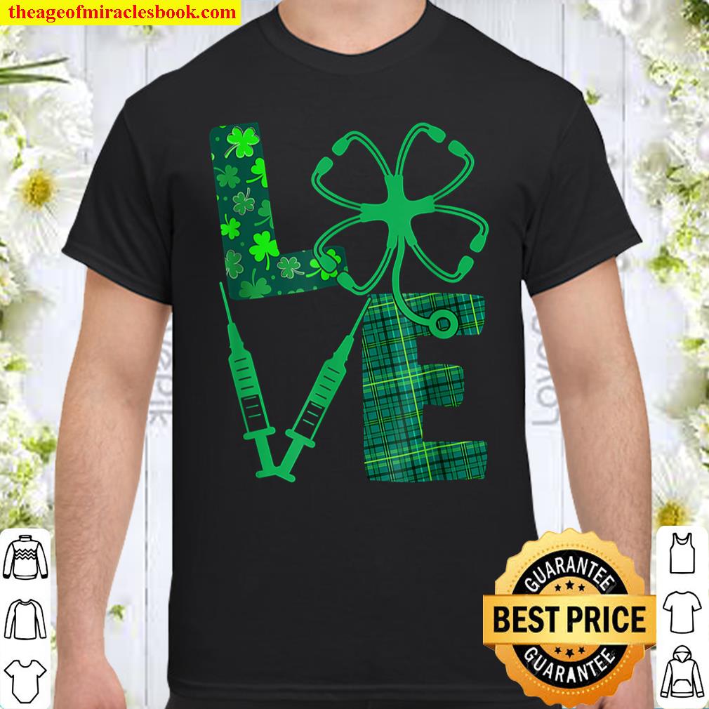 LOVE Stethoscope Syringe Nurse Life St Patrick S Day shirt, hoodie, tank top, sweater
