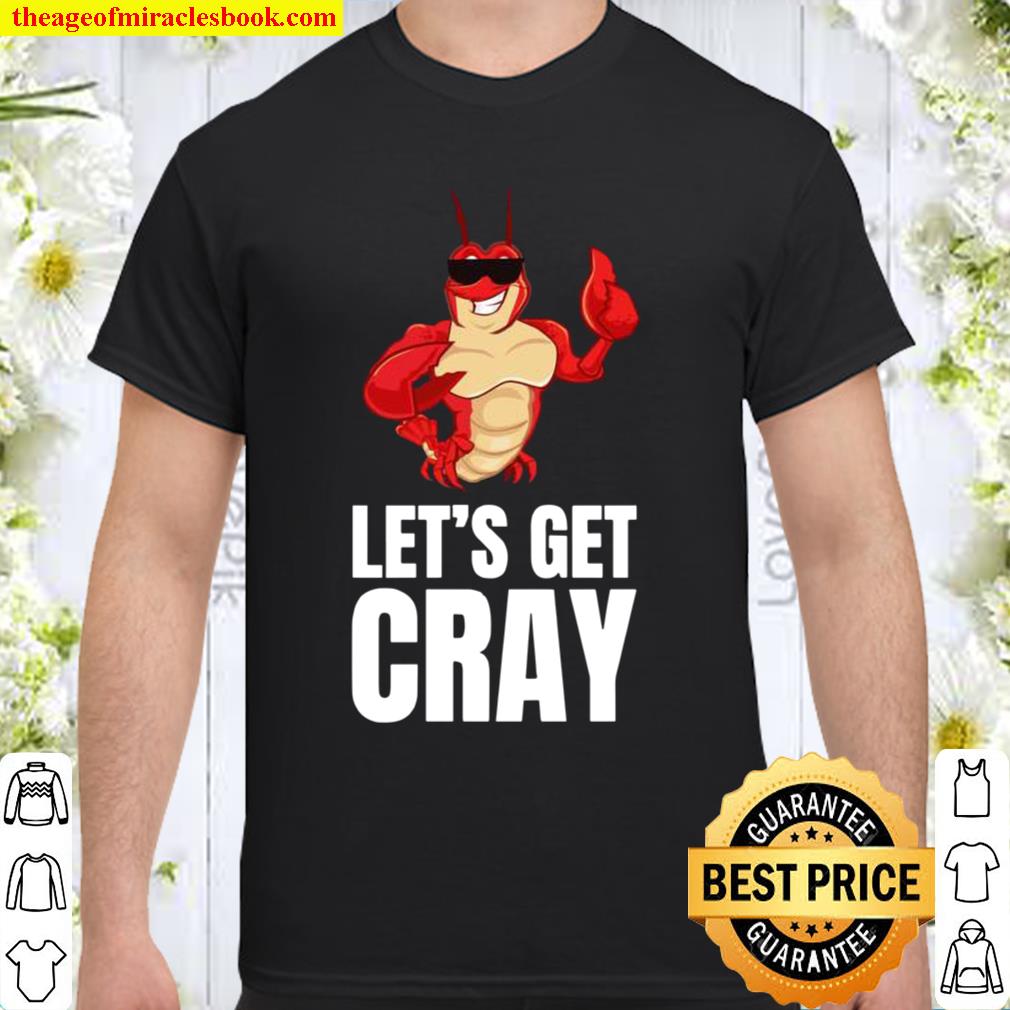 Let’s Get Cray Crayfish Pun Party limited Shirt, Hoodie, Long Sleeved, SweatShirt
