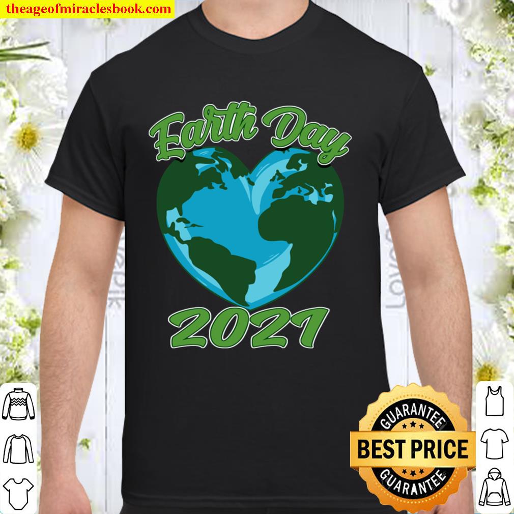Love Mother Earth – Earth Day 2021 Shirt, Hoodie, Long Sleeved, SweatShirt
