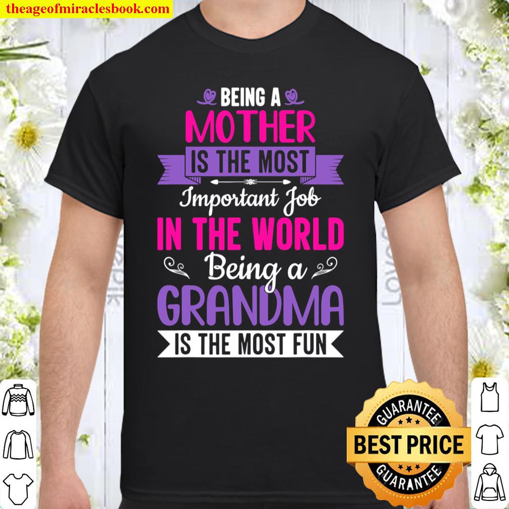 Mother_s Day – Being A Mother And Grandma shirt, hoodie, tank top, sweater