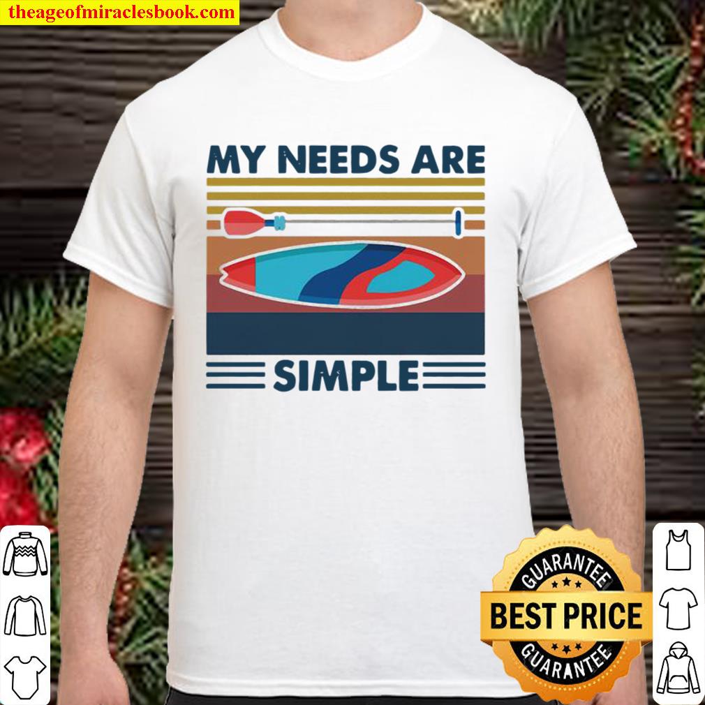 My Needs Are Simple Sailling Vintage hot Shirt, Hoodie, Long Sleeved, SweatShirt
