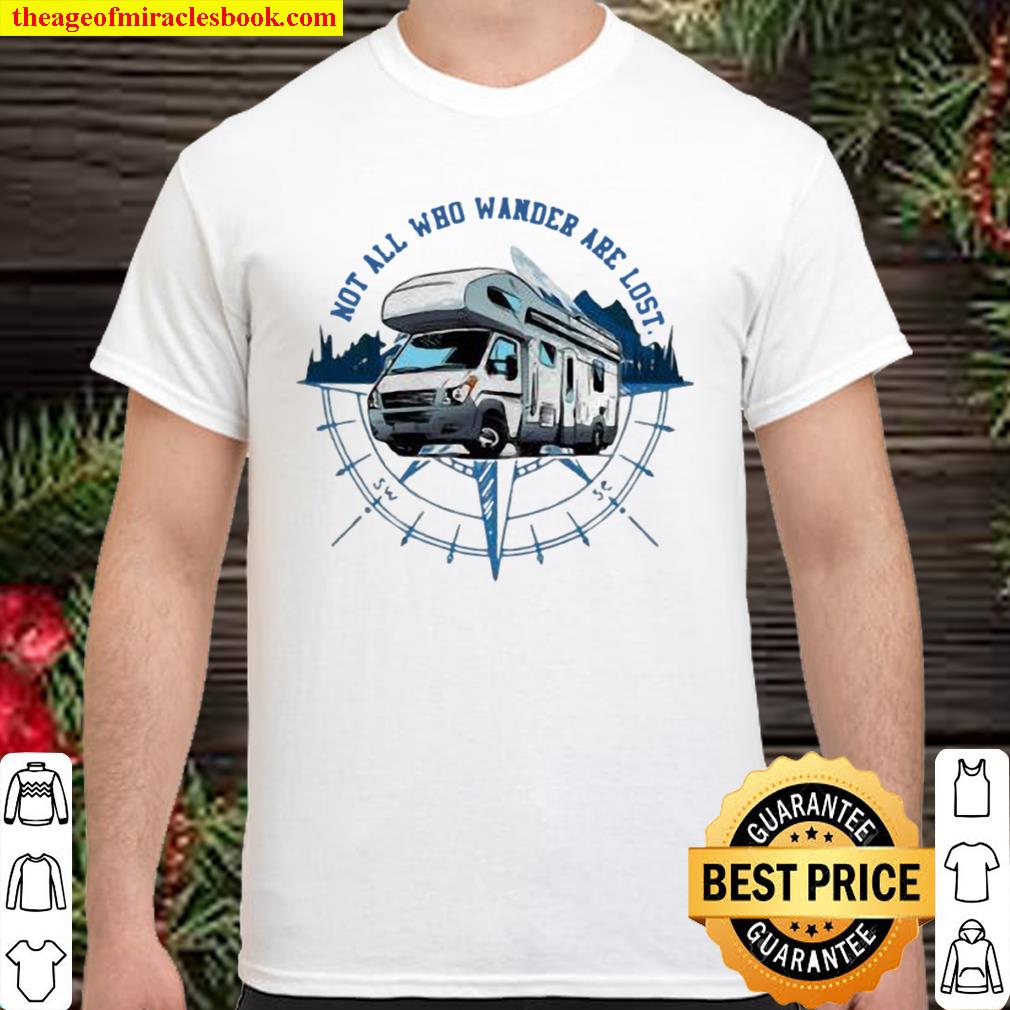 Not All Who Wander Are Lost Camping Car new Shirt, Hoodie, Long Sleeved, SweatShirt