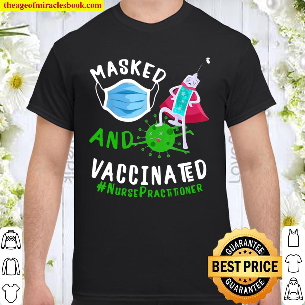 Official Masked Face Mask And Vaccinated Nurse Practitioner NP 2021 Shirt, Hoodie, Long Sleeved, SweatShirt