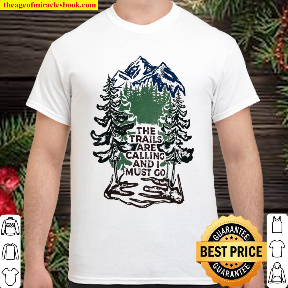 Pre-order Trails are Calling limited Shirt, Hoodie, Long Sleeved, SweatShirt