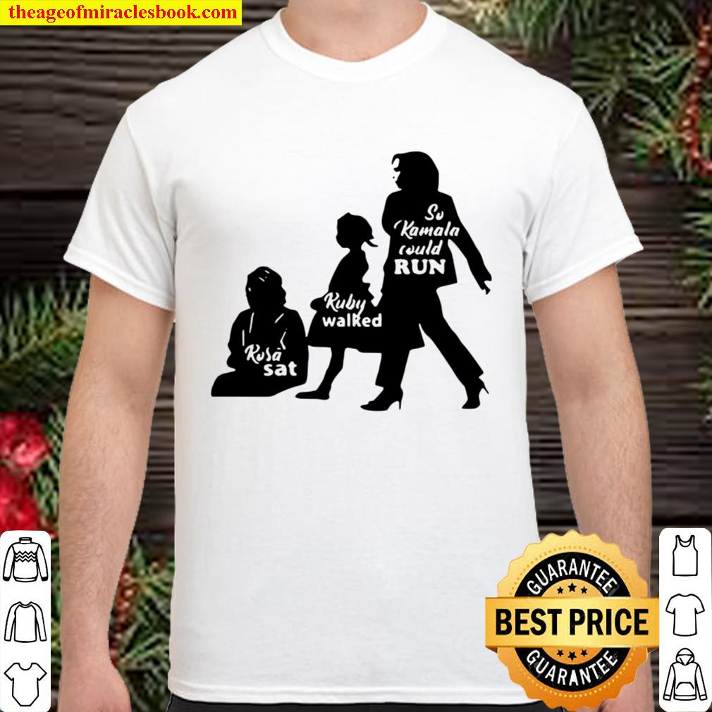 Rosa Sat Ruby Walked So Kamala Could Run hot Shirt, Hoodie, Long Sleeved, SweatShirt