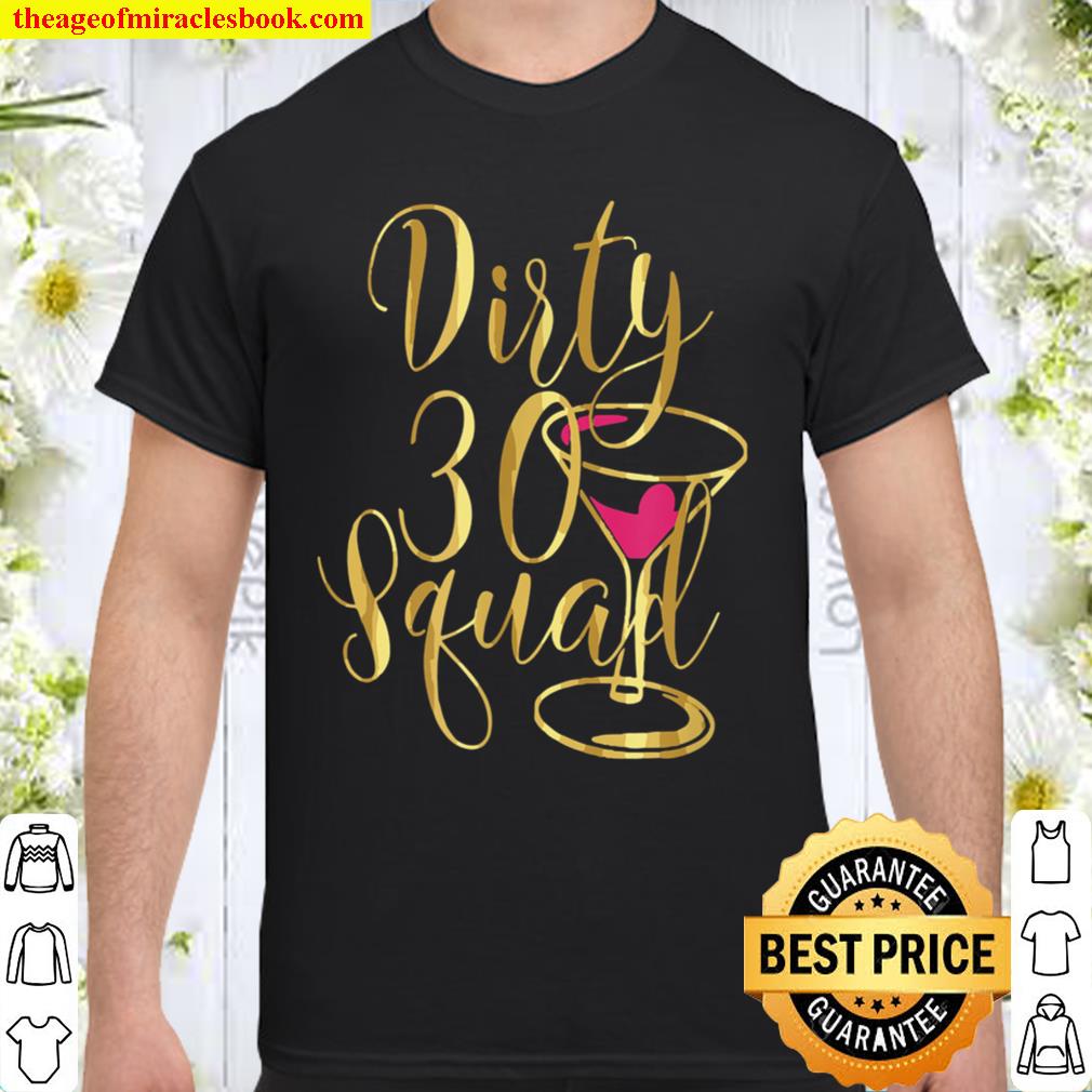 30th Birthday Bestie Dirty Thirty Squad 30 hot Shirt, Hoodie, Long Sleeved, SweatShirt