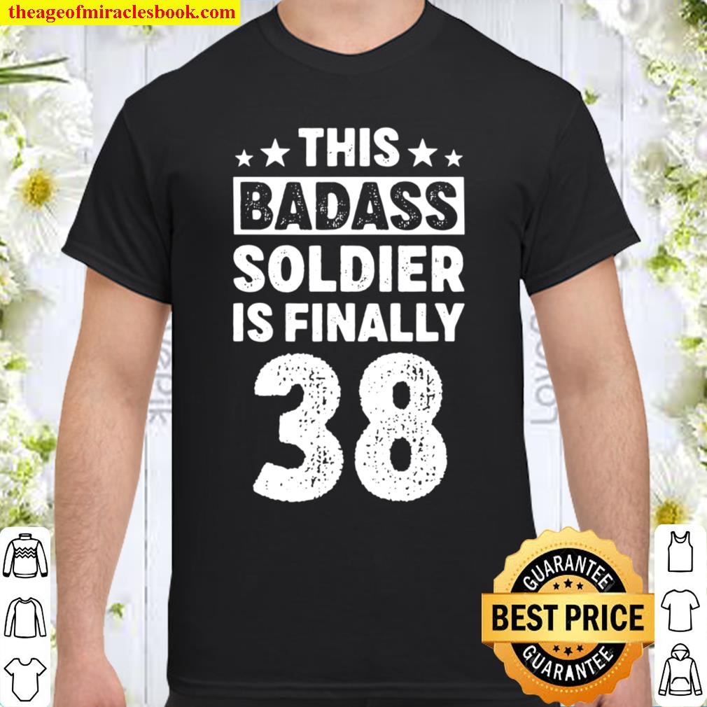 38 Year Old Badass Soldier Birthday Decorations Shirt, hoodie, tank top, sweater 38 Year Old Badass Soldier Birthday Decorations Shirt, hoodie, tank top, sweater