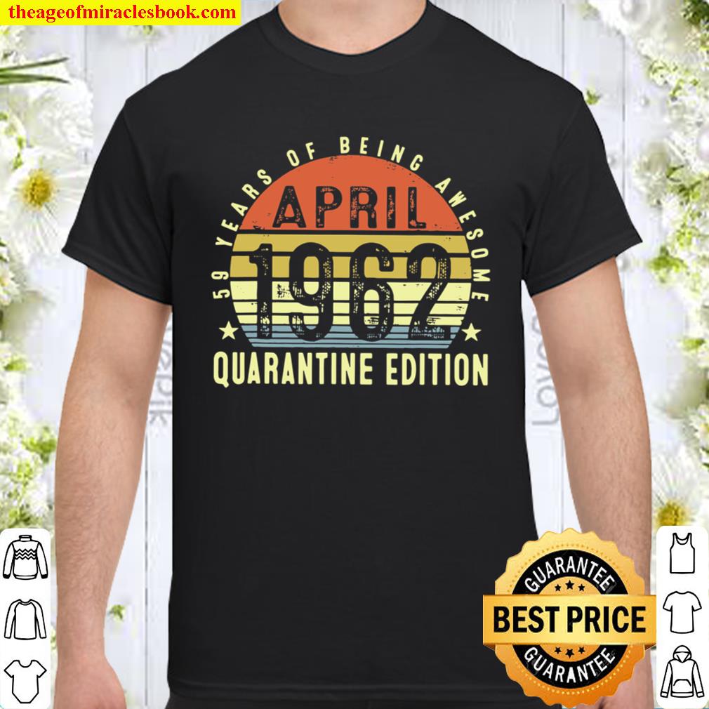 59 Years Old 59th Birthday Decoration April 1962 limited Shirt, Hoodie, Long Sleeved, SweatShirt