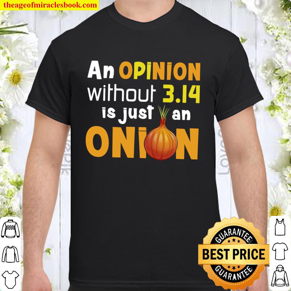 An Opinion Without Is Just An Onion new Shirt, Hoodie, Long Sleeved, SweatShirt
