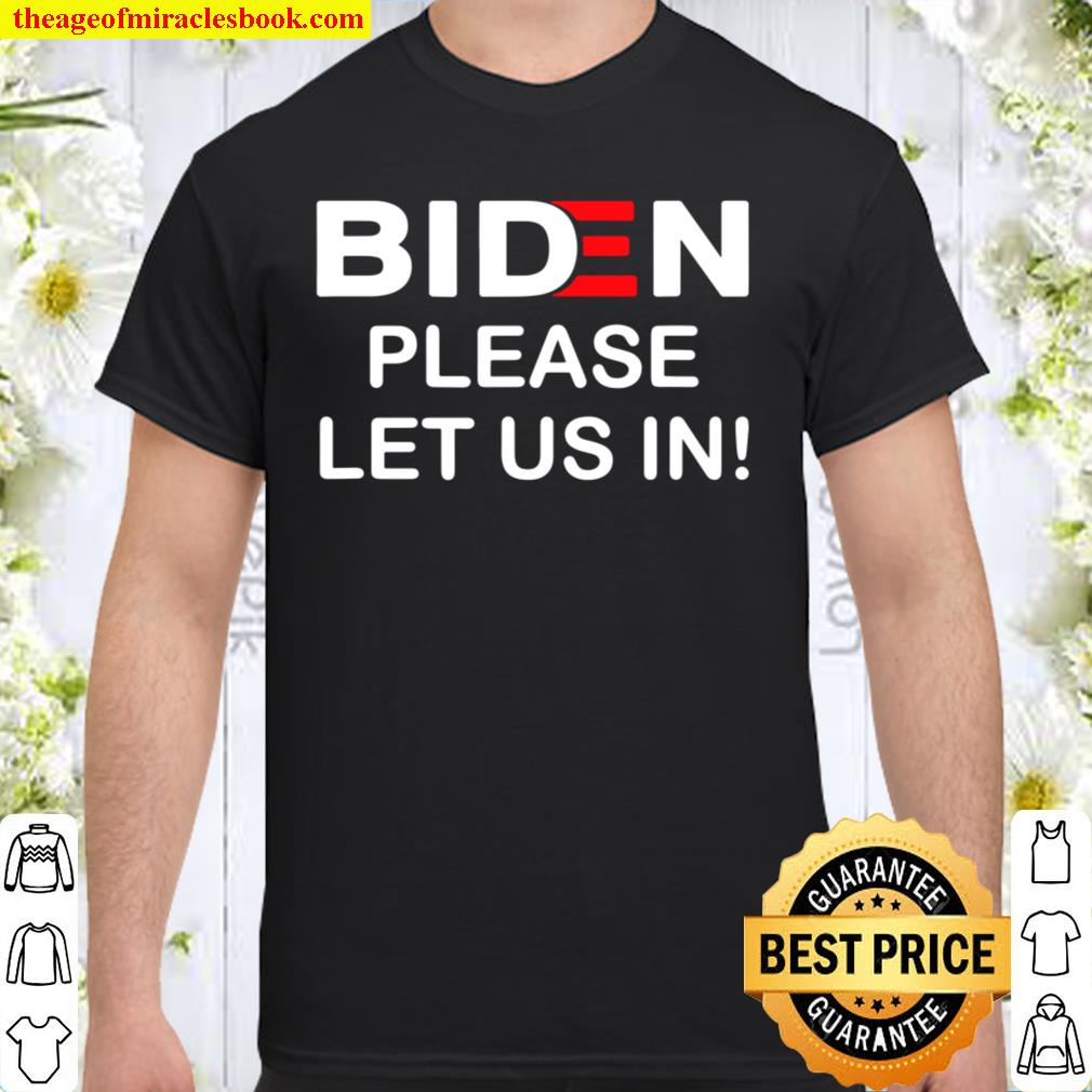 Bide Please Let Us In hot Shirt, Hoodie, Long Sleeved, SweatShirt