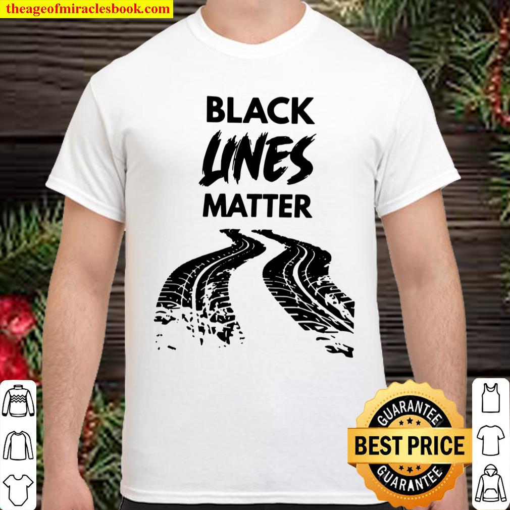 Black Lines Matter Shirt, hoodie, tank top, sweater