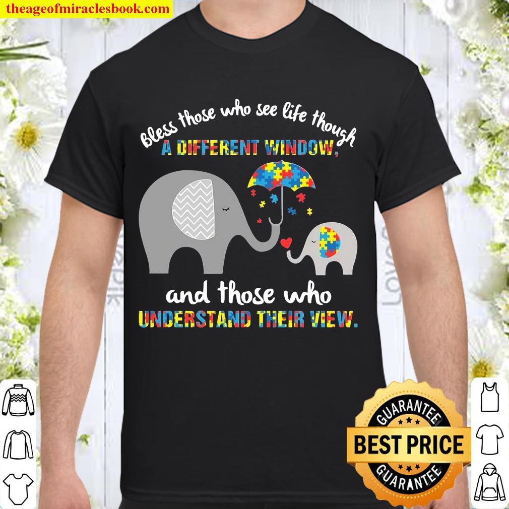 Bless those who see life through different window limited Shirt, Hoodie, Long Sleeved, SweatShirt