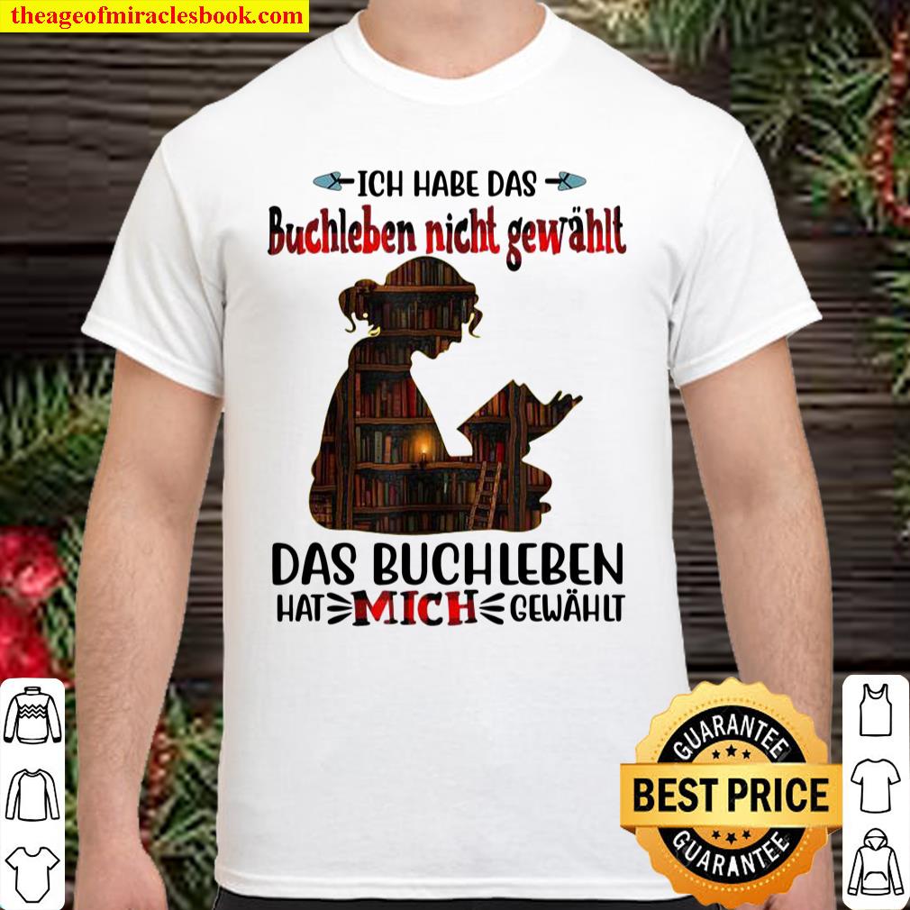 Book Life Choosing Me German Bookworm Librarian Bookish Shirt