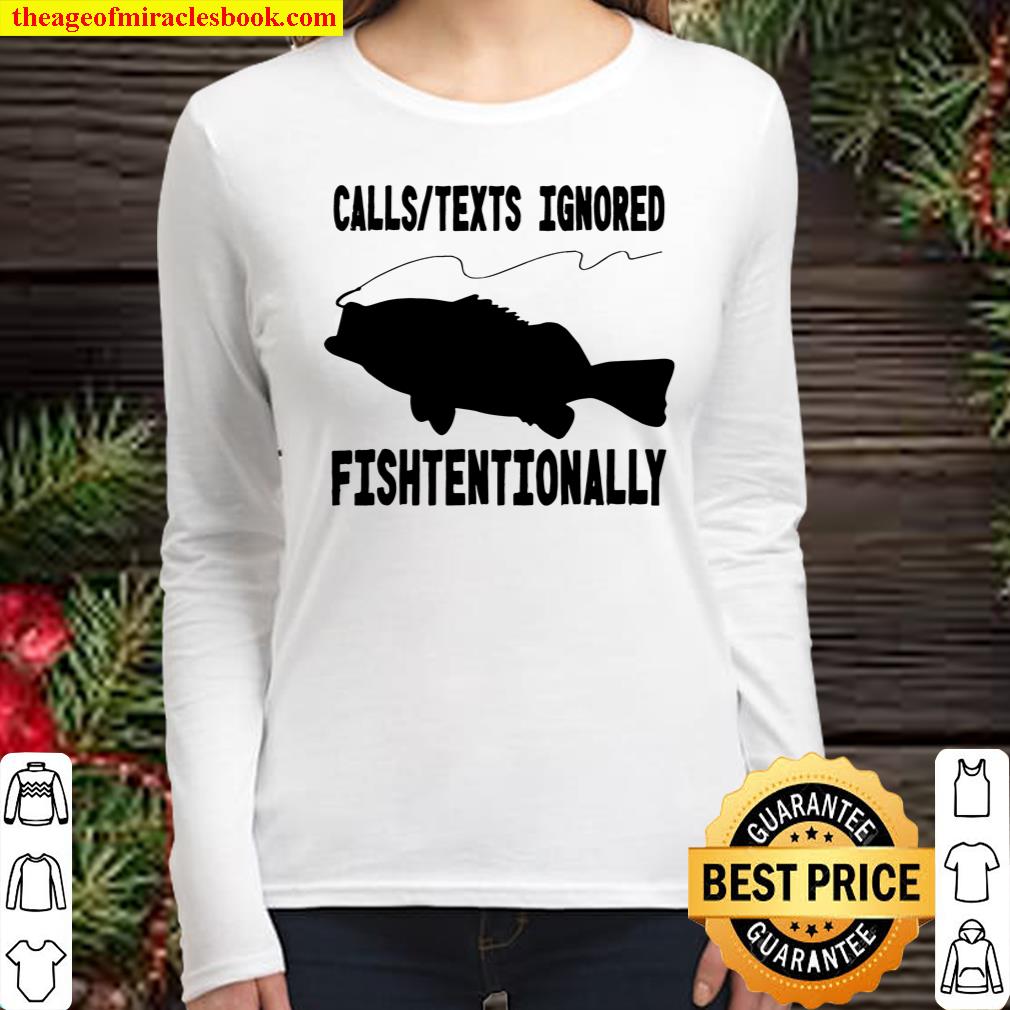 Alternative view of Calls Texts Ignored Fishtentionally Fishing Shirt, hoodie, tank top, sweater