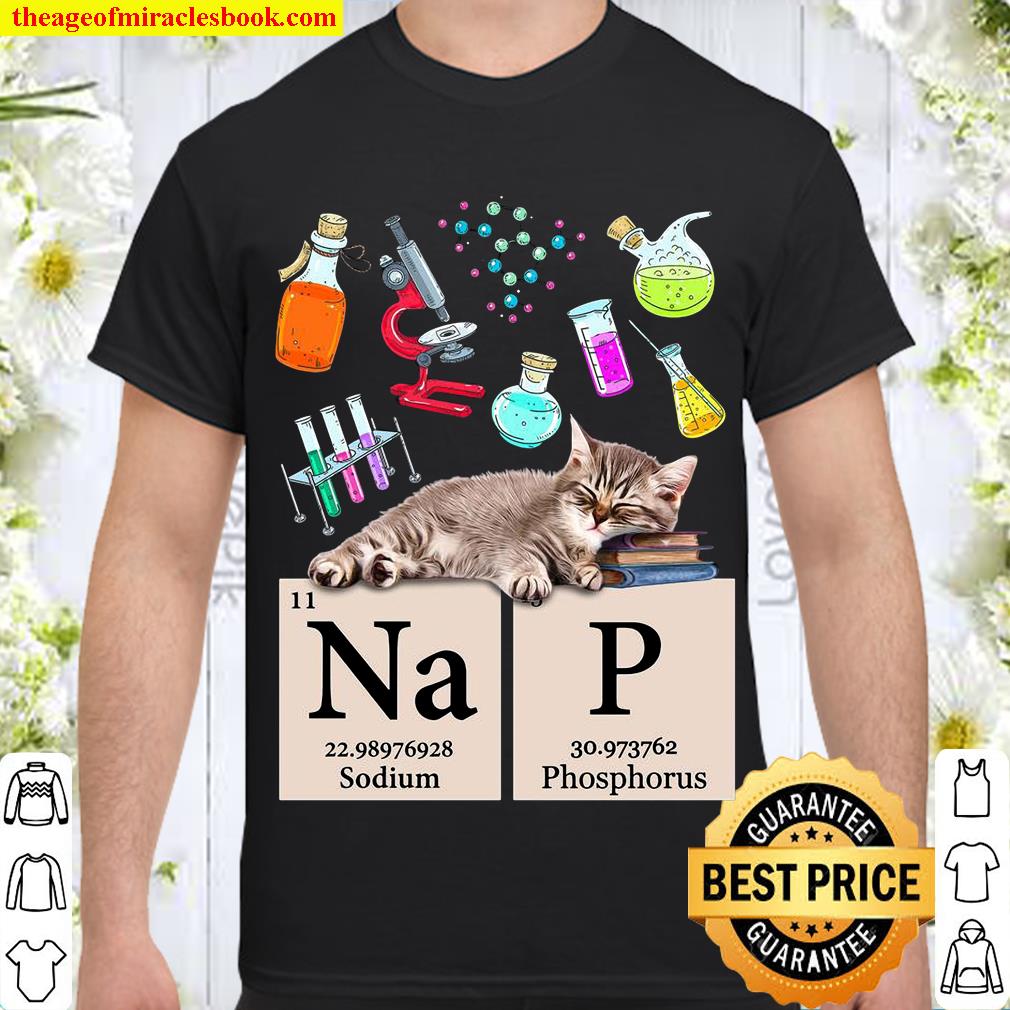 Cat NAP chemical elements Gift for you 2021 Shirt, Hoodie, Long Sleeved, SweatShirt