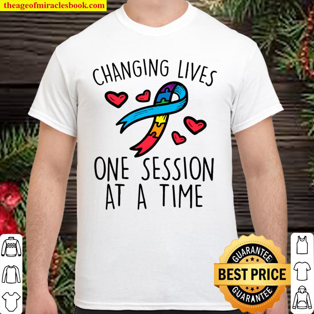 Changin Lives One Session At A Time Autism Awareness Teacher Shirt Changin Lives One Session At A Time Autism Awareness Teacher Shirt