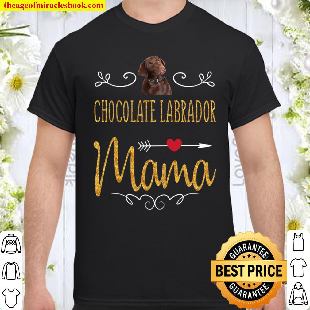 Chocolate Labrador Mama Funny Gift For Women shirt, hoodie, tank top, sweater Chocolate Labrador Mama Funny Gift For Women shirt, hoodie, tank top, sweater