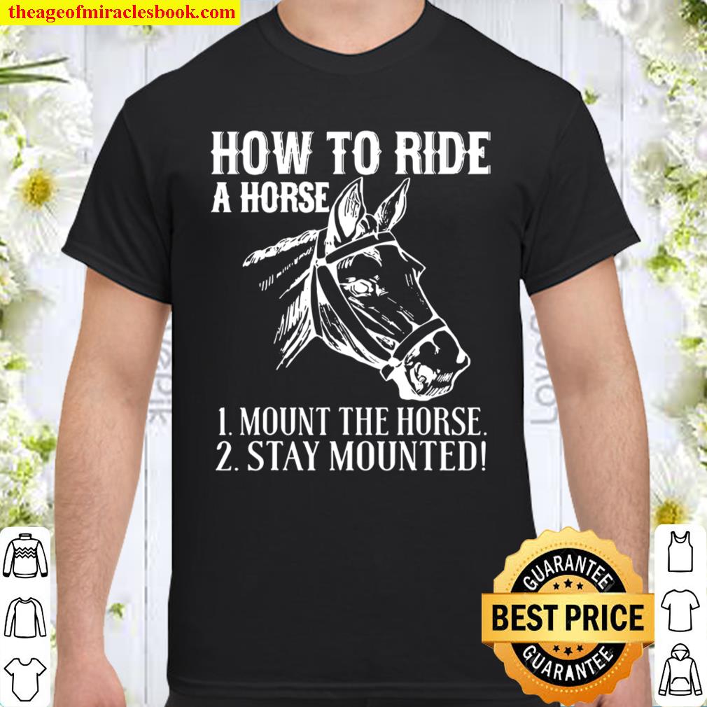 Cowboy Funny Gift – How To Ride A Horse Mount The Horse shirt, hoodie, tank top, sweater