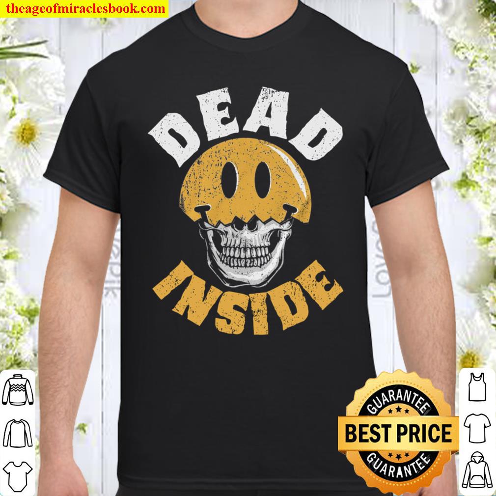Dead Inside Shirt, hoodie, tank top, sweater