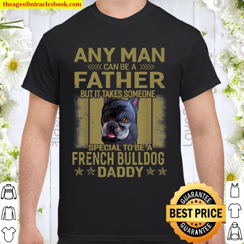 Dogs 365 French Bulldog Dog Daddy Dad limited Shirt, Hoodie, Long Sleeved, SweatShirt Dogs 365 French Bulldog Dog Daddy Dad limited Shirt, Hoodie, Long Sleeved, SweatShirt
