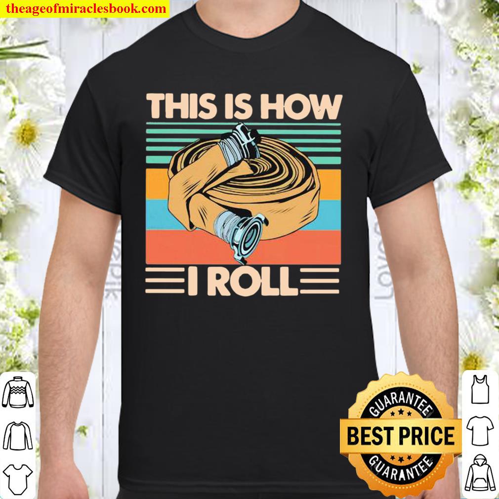 Firefighter This Is How I Roll Vintage hot Shirt, Hoodie, Long Sleeved, SweatShirt