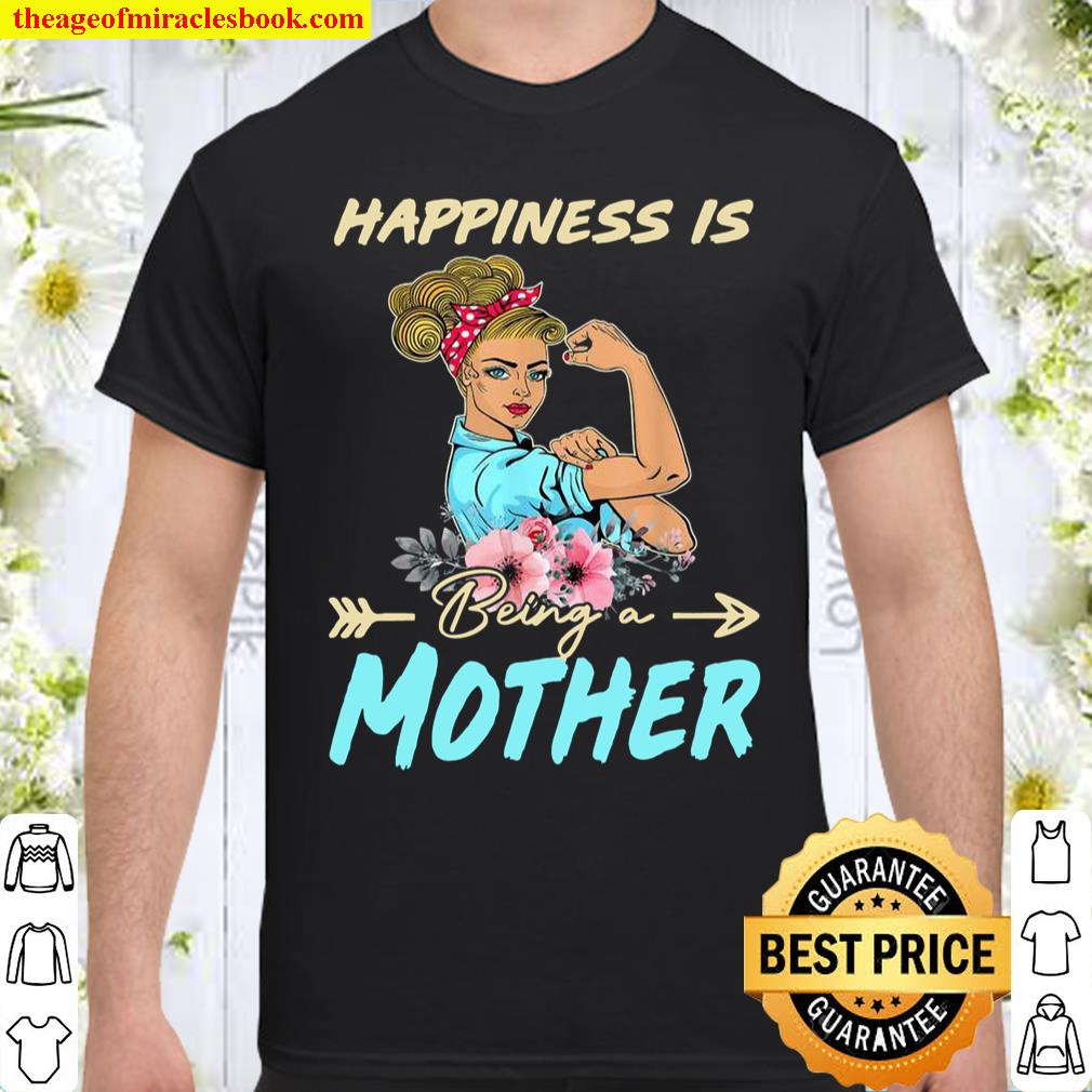Floral Happiness Is Being A Mother Shirt, hoodie, tank top, sweater