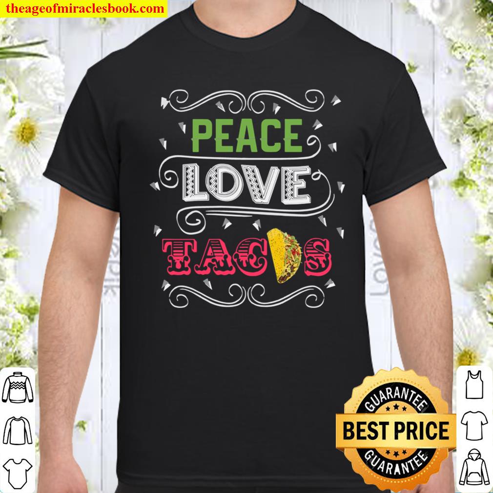 Fun Peace Love Tacos,, and Cool Tacos Shirt, Hoodie, Tank top, Sweater