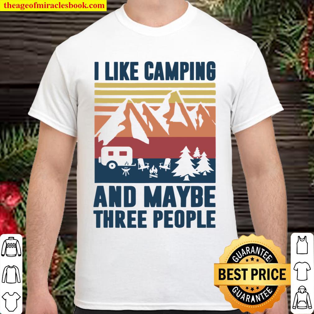 Funny Camping Like Camp And Three People Shirt, hoodie, tank top, sweater
