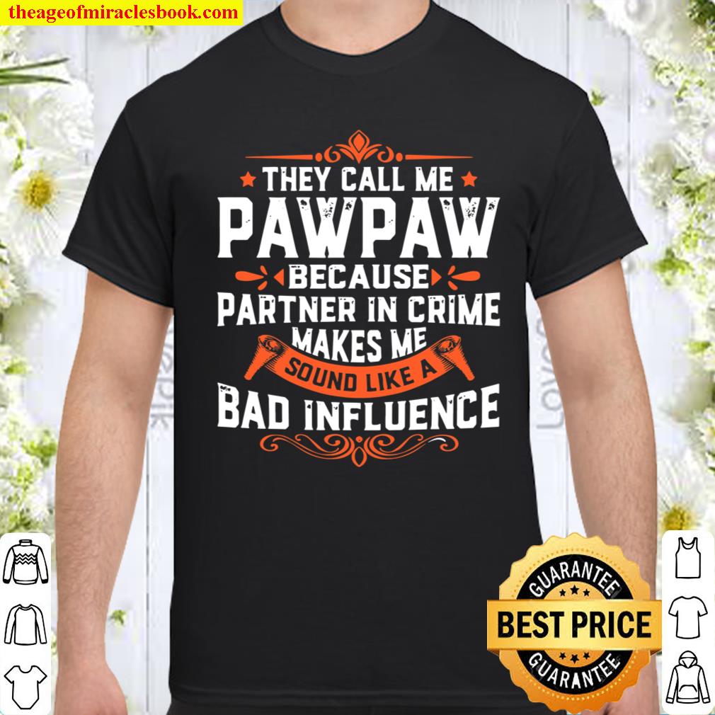 Funny Pawpaw They Call Me Pawpaw Because Partner In Crime Shirt, hoodie, tank top, sweater