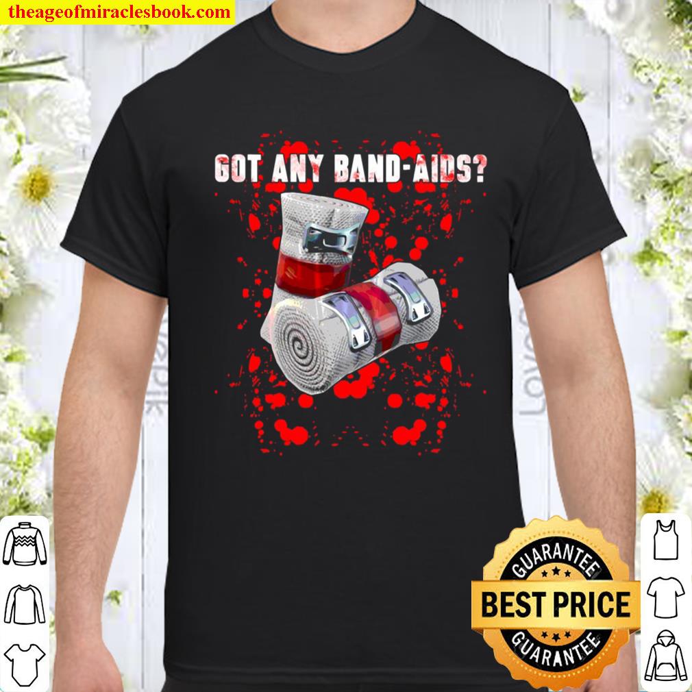 Got Any Band-Aids Dark Color Shirt, Hoodie, Tank top, Sweater