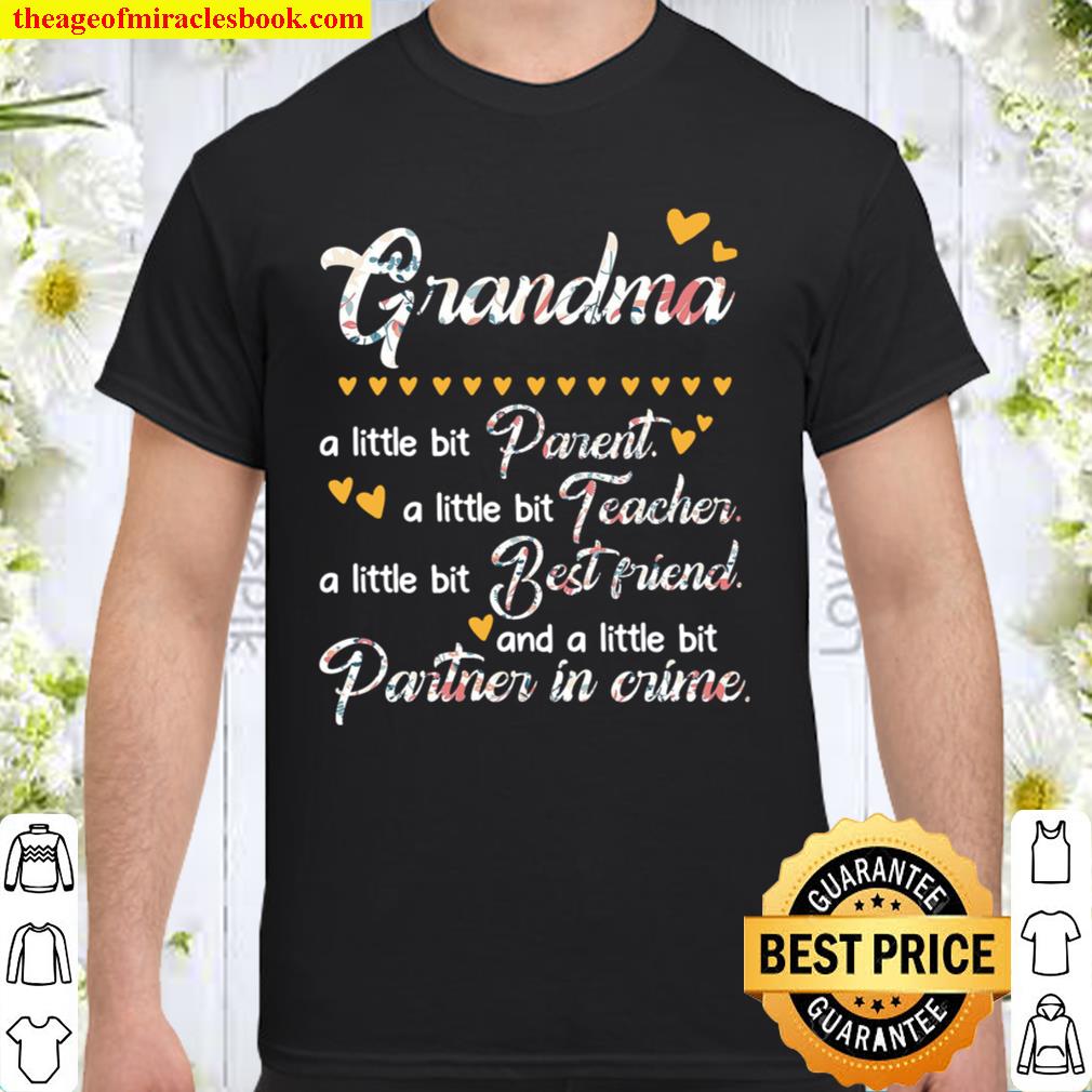 Grandma A Little Bit Parent A Little Bit Teacher A Little Bit Best Friend And A Little Bit Partner In Crime hot Shirt, Hoodie, Long Sleeved, SweatShirt