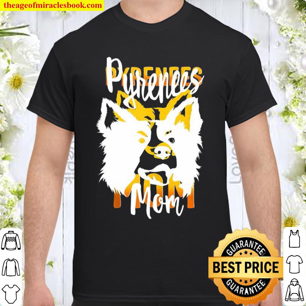 Great Pyrenees Mom Dog Mom Girls Birthday Mothers Day hot Shirt, Hoodie, Long Sleeved, SweatShirt Great Pyrenees Mom Dog Mom Girls Birthday Mothers Day hot Shirt, Hoodie, Long Sleeved, SweatShirt