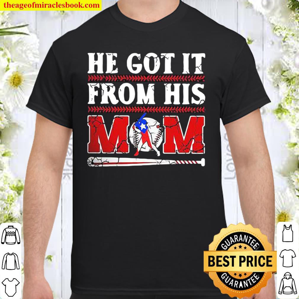 He Got It From His Mom Baseball limited Shirt, Hoodie, Long Sleeved, SweatShirt