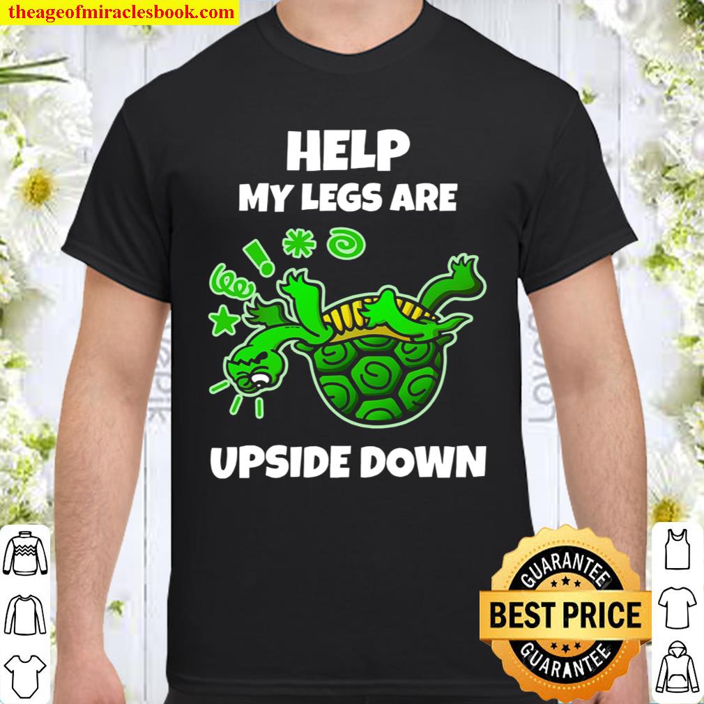 Help My Legs Are Upside Down Shirt, hoodie, tank top, sweater