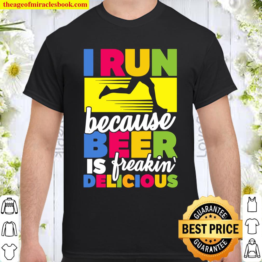 I Run Because Beer Is Delicious Funny Runners Shirt, hoodie, tank top, sweater