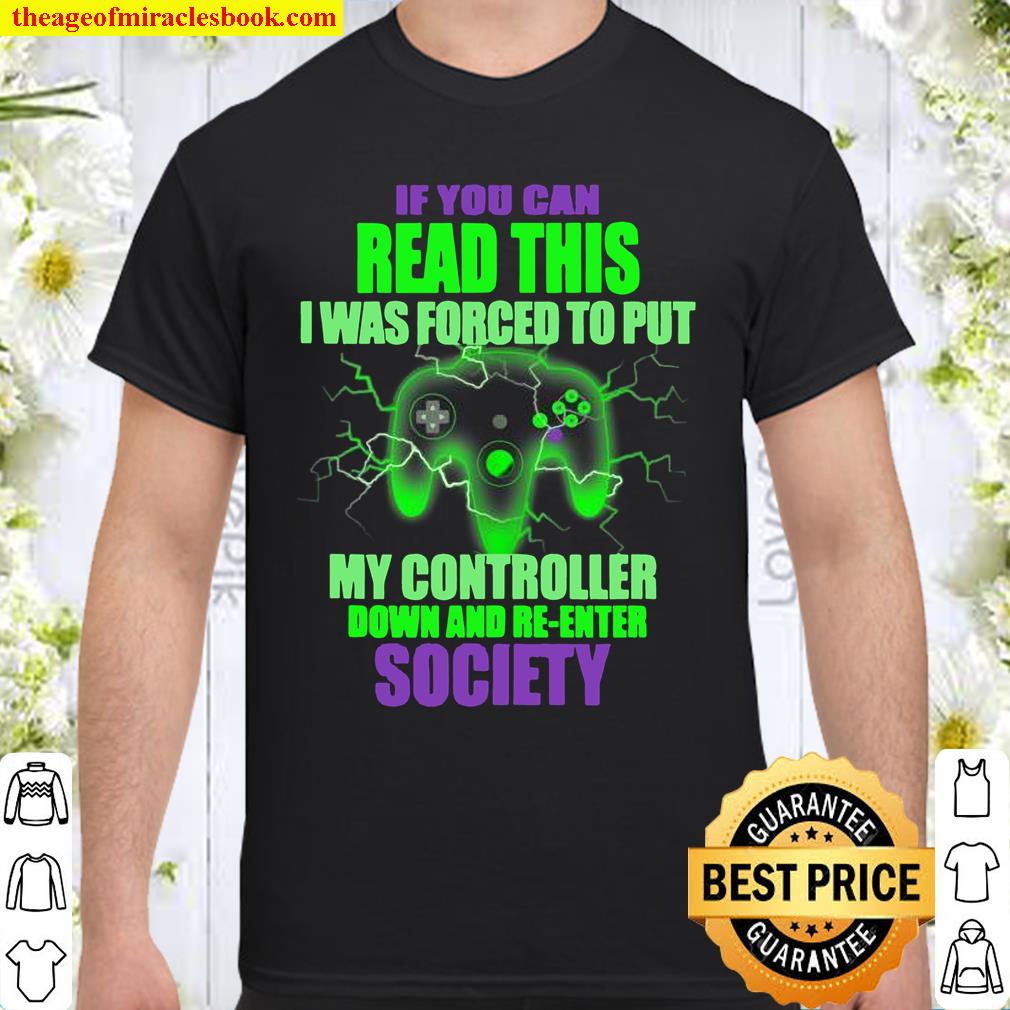 I Was Forced To Put My Controller Down Gamer Gaming Shirt