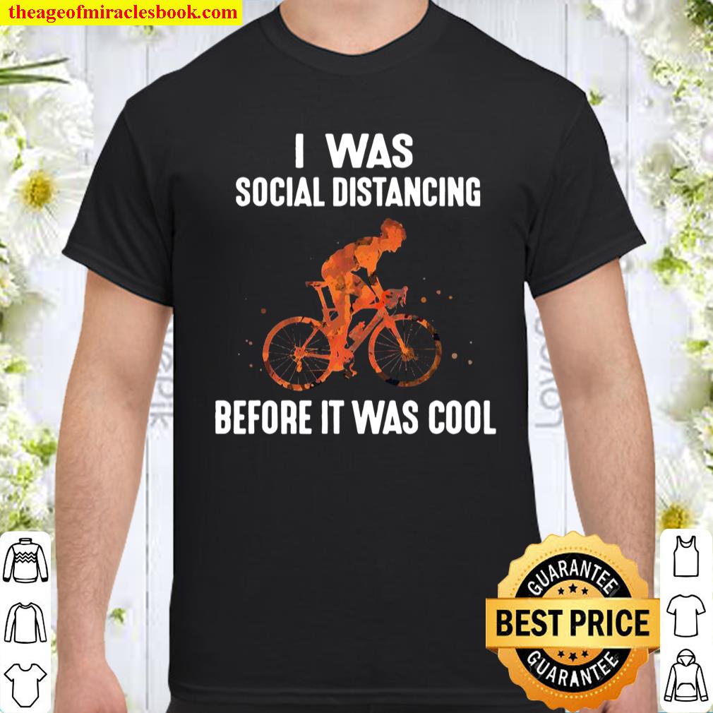 I Was Social Distancing Before It Was Cool Shirt, hoodie, tank top, sweater