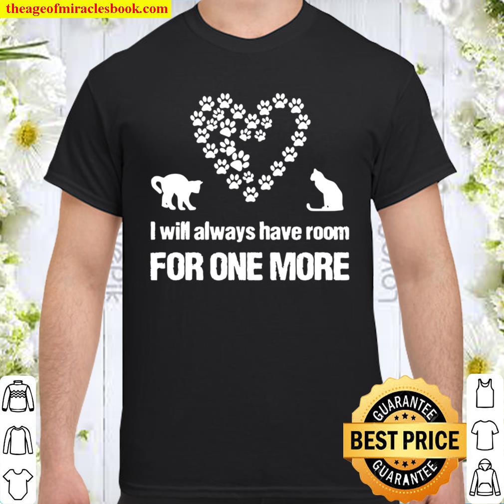 I Will Always Have Room For One More, Cat Lover, Pet Rescuer shirt, hoodie, tank top, sweater