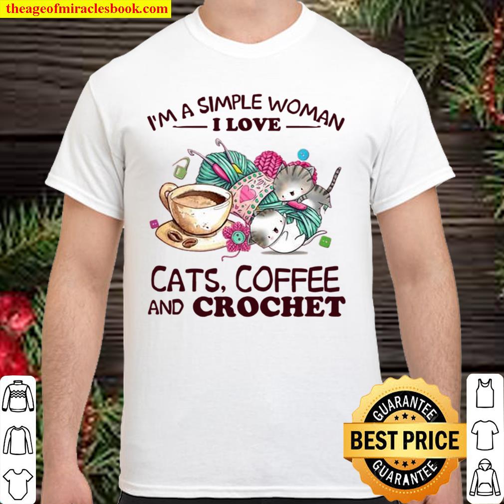 I’m A Simple Woman I Love Cats Coffee And Crochet 2021 Shirt, Hoodie, Long Sleeved, SweatShirt