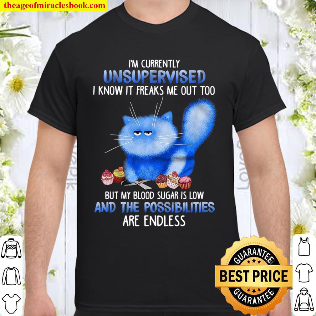 I’m Currently Unsupervised I Know It Freaks Me Out Too limited Shirt, Hoodie, Long Sleeved, SweatShirt