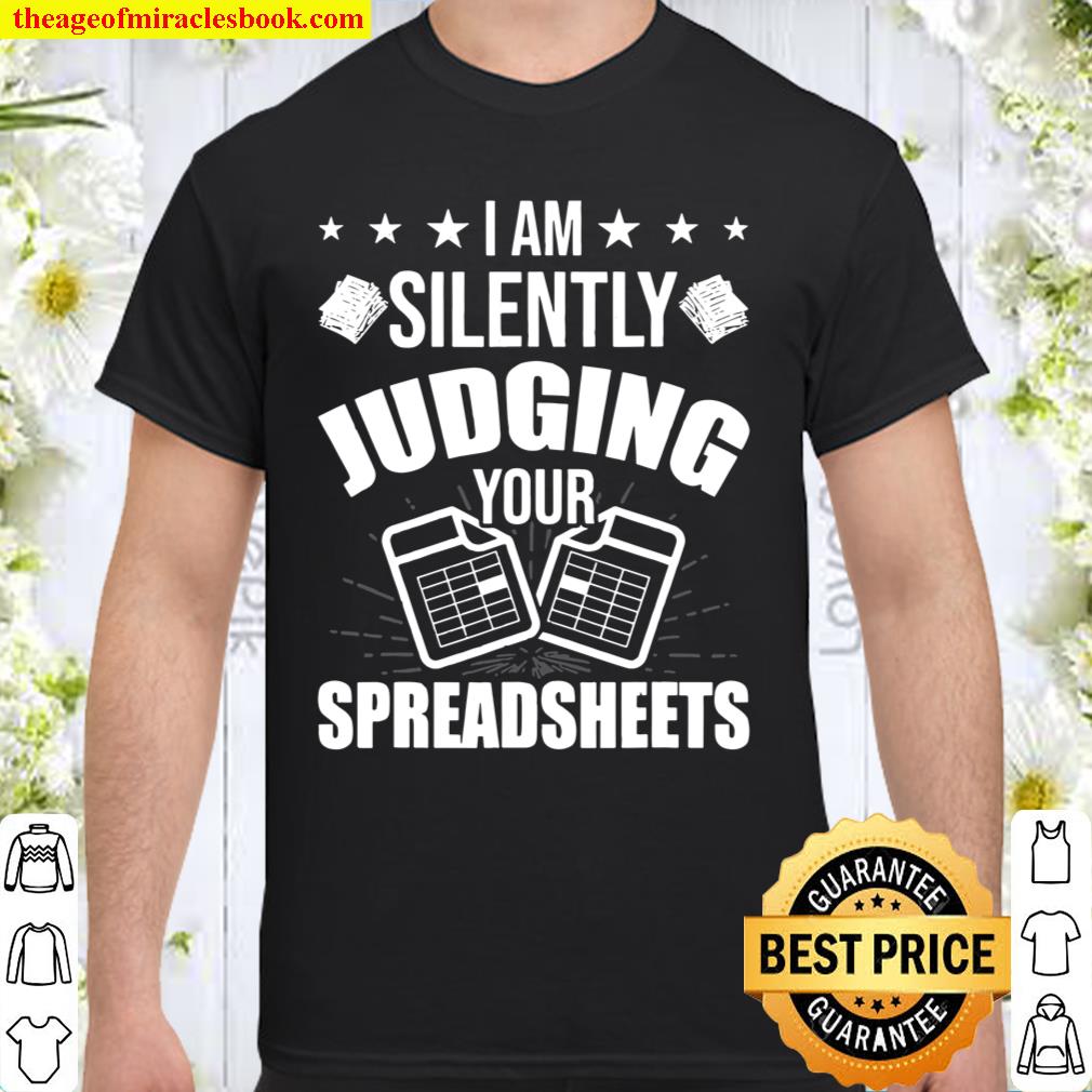 I’m Silently Judging Your Spreadsheets CPA Accountant shirt, hoodie, tank top, sweater