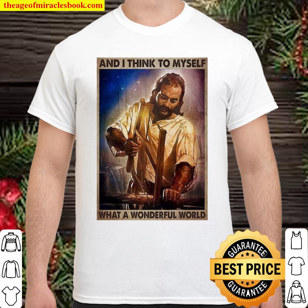 Jesus And I Think To Myself What A Wonderful World limited Shirt, Hoodie, Long Sleeved, SweatShirt