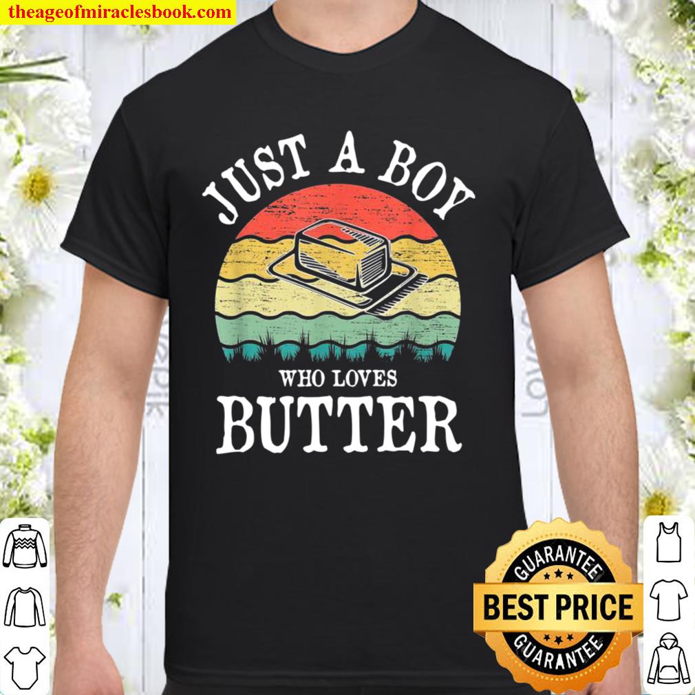 Just A Boy Who Loves Butter new Shirt, Hoodie, Long Sleeved, SweatShirt
