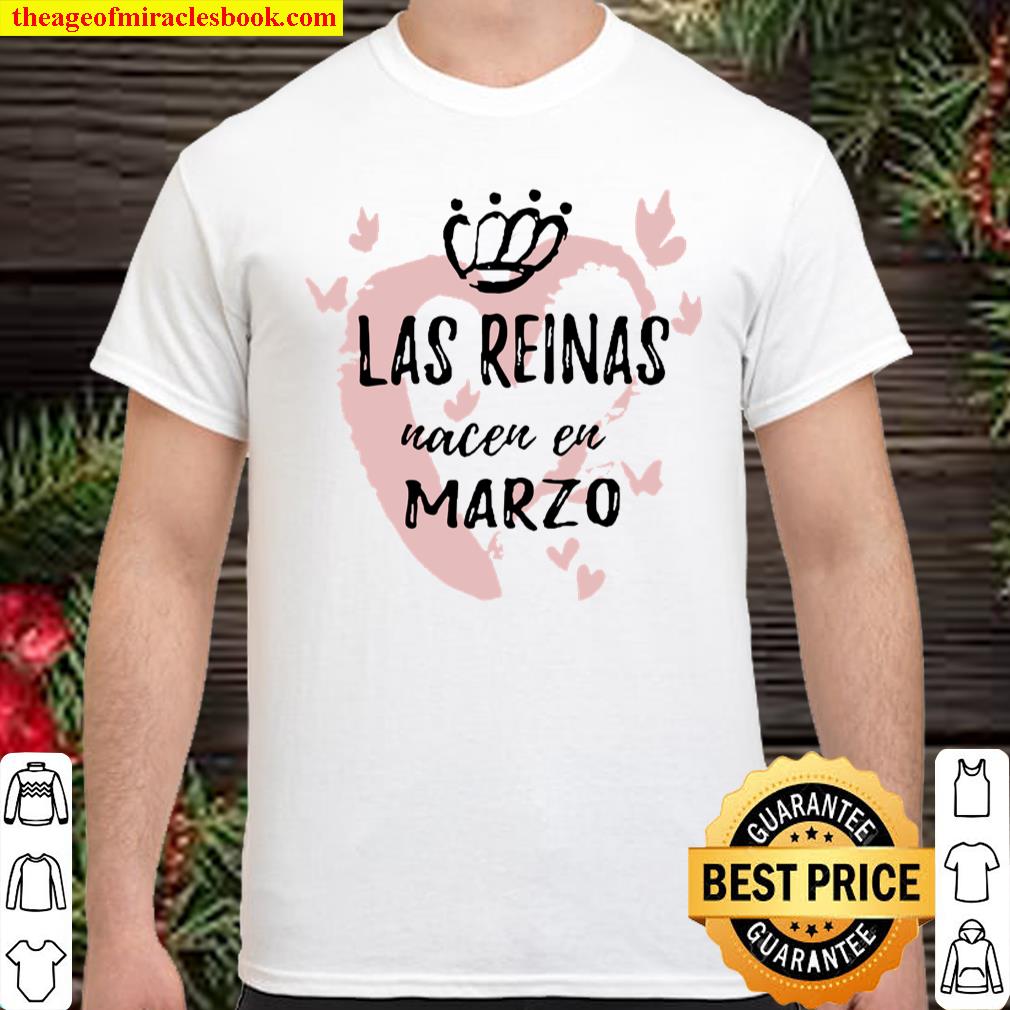 Las Reinas Nacen En Marzo Birthday Shirt, hoodie, tank top, sweater