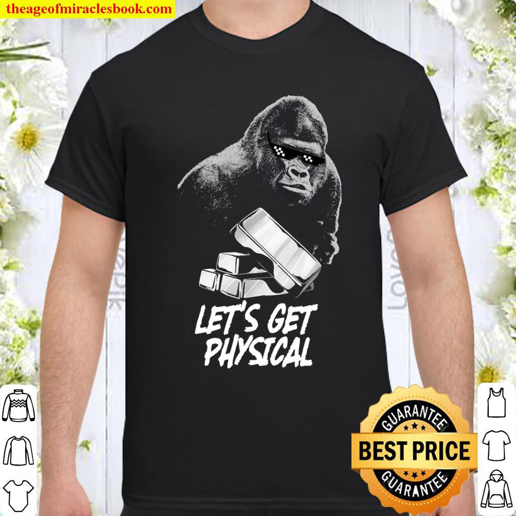 Let’s Get Physical Silver Wallstreetsilver Ape Shirt, hoodie, tank top, sweater