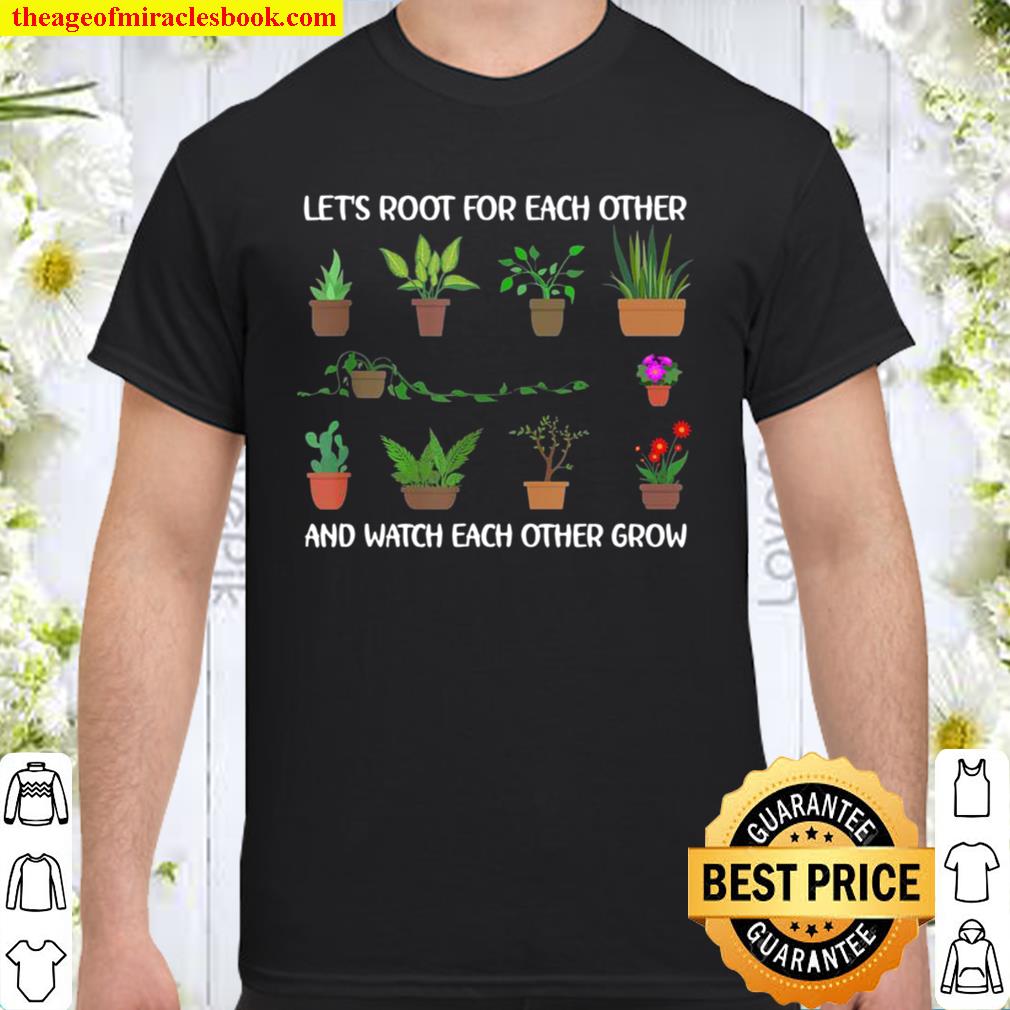 Let’s Root For Each Other And Watch Each Other Grow limited Shirt, Hoodie, Long Sleeved, SweatShirt